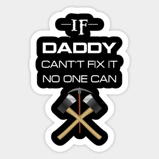 If daddy cant't fix it no one can Sticker